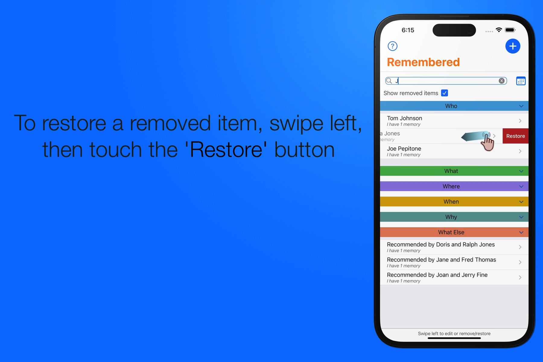 To restore a removed item, swipe left, then touch the Restore button.